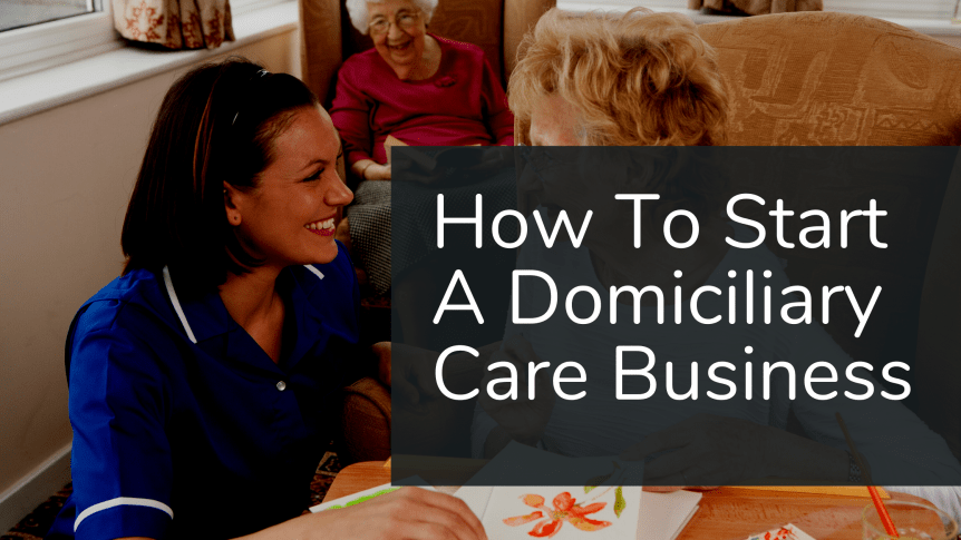 How To Start A Domiciliary Care Business