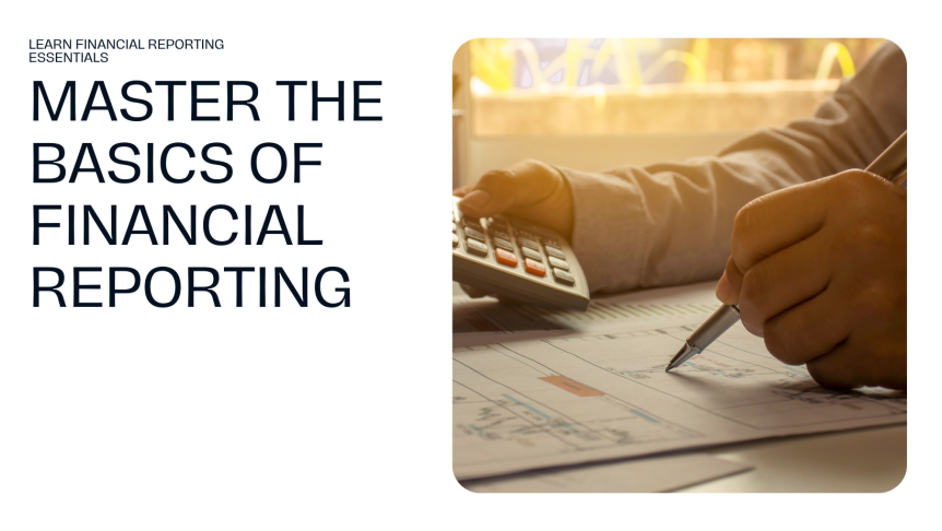 Financial Reporting Essentials: Mastering the Basics