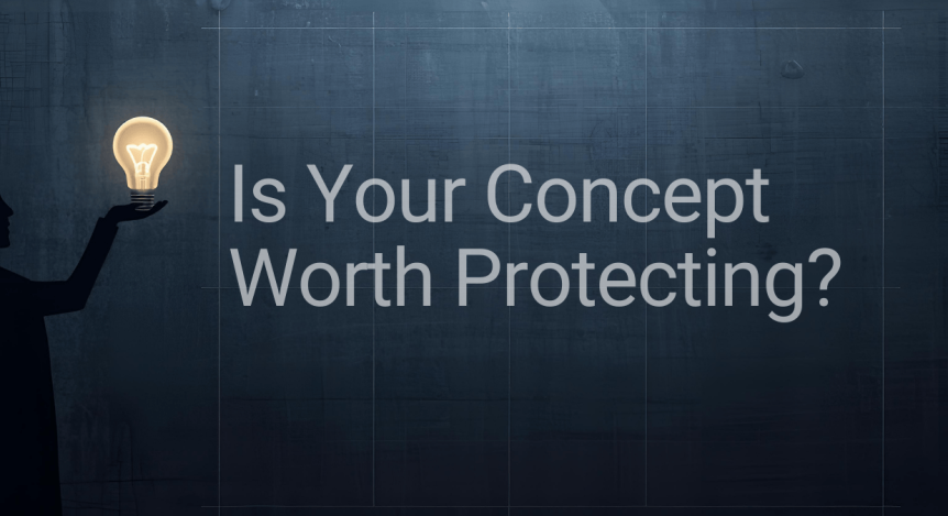 Is Your Concept Worth Protecting?